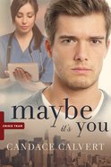 Maybe It's You (#03 in Crisis Team Series) Paperback