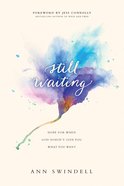 Still Waiting: Hope For When God Doesn't Give You What You Want Paperback