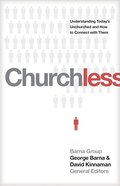 Churchless: Understanding Today's Unchurched and How to Connect With Them Paperback
