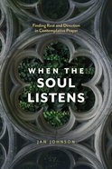 When the Soul Listens: Finding Rest and Direction in Contemplative Prayer Paperback
