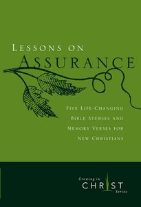 Lessons on Assurance: Five Studies and Memory Verses For New Christians (Growing In Christ Series) Lessons on Assurance: Five Studies and Memory Verses For New Christians (Growing In Christ Series)