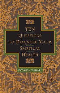 Ten Questions to Diagnose Your Spiritual Health Ten Questions to Diagnose Your Spiritual Health