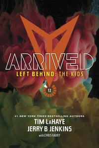 Arrived (#12 in Left Behind: The Young Trib Force Series) Arrived (#12 in Left Behind: The Young Trib Force Series)