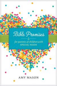 Bible Promises For Parents of Children With Special Needs Bible Promises For Parents of Children With Special Needs