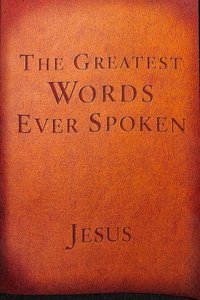 The Greatest Words Ever Spoken (Red Letter Edition) The Greatest Words Ever Spoken (Red Letter Edition)