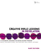 Creative Bible Lessons in Revelation Paperback