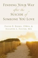 Finding Your Way After the Suicide of Someone You Love Paperback