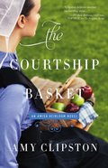 The Courtship Basket (#02 in Amish Heirloom Novel Series) Paperback