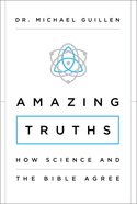 Amazing Truths: How Science and the Bible Agree Paperback
