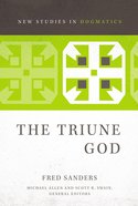 The Triune God (New Studies In Dogmatic Theology Series) Paperback