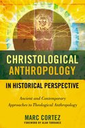 Christological Anthropology in Historical Perspective Paperback