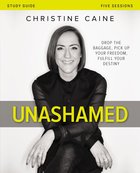 Unashamed: Drop the Baggage, Pick Up Your Freedom, Fulfill Your Destiny (Study Guide) Paperback