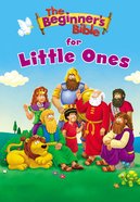 The Beginner's Bible For Little Ones Board Book