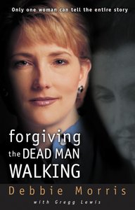 Forgiving the Dead Man Walking Forgiving the Dead Man Walking