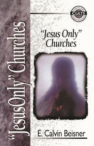 "Jesus Only" Churches (Zondervan Guide To Cults & Religious Movements Series) "Jesus Only" Churches (Zondervan Guide To Cults & Religious Movements Series)