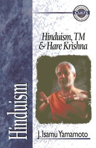 Hinduism, Tm, and Hare Krishna (Zondervan Guide To Cults & Religious Movements Series) Hinduism, Tm, and Hare Krishna (Zondervan Guide To Cults & Religious Movements Series)