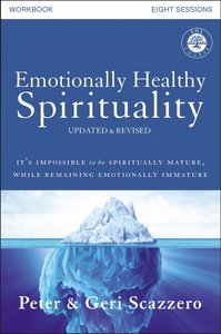 Emotionally Healthy Spirituality Updated Edition (Course Workbook) Emotionally Healthy Spirituality Updated Edition (Course Workbook)