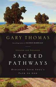 Sacred Pathways: Discover Your Souls Path to God Sacred Pathways: Discover Your Souls Path to God