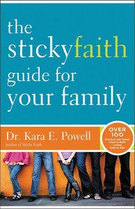 The Sticky Faith Guide For Your Family The Sticky Faith Guide For Your Family