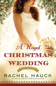 A Royal Christmas Wedding (#04 in The Royal Wedding Series) A Royal Christmas Wedding (#04 in The Royal Wedding Series)