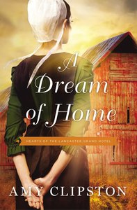 A Dream of Home (#03 in Hearts Of The Lancaster Grand Hotel Series) A Dream of Home (#03 in Hearts Of The Lancaster Grand Hotel Series)