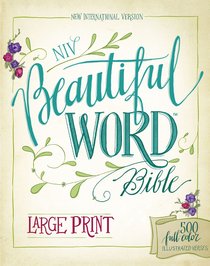NIV Beautiful Word Bible Large Print Floral (Black Letter Edition) NIV Beautiful Word Bible Large Print Floral (Black Letter Edition)
