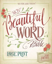 NKJV Beautiful Word Bible Large Print 500 Full-Color Illustrated Verses (Red Letter Edition) NKJV Beautiful Word Bible Large Print 500 Full-Color Illustrated Verses (Red Letter Edition)