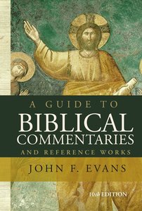 A Guide to Biblical Commentaries and Reference Works (10th Ed) A Guide to Biblical Commentaries and Reference Works (10th Ed)
