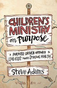 Childrens Ministry on Purpose Childrens Ministry on Purpose