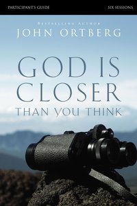 God is Closer Than You Think (Participants Guide) God is Closer Than You Think (Participants Guide)