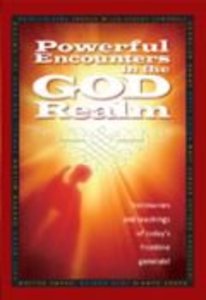 Powerful Encounters in the God Realm Powerful Encounters in the God Realm