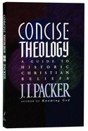 Concise Theology: A Guide to Historic Christian Beliefs Paperback