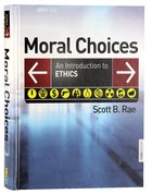 Moral Choices: An Introduction to Ethics (3rd Edition) Hardback