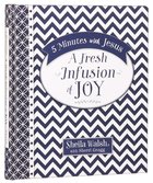 A Fresh Infusion of Joy (5 Minutes With Jesus Series) Hardback