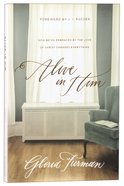 Alive in Him: How Being Embraced By the Love of Christ Changes Everything Paperback