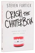 Crash the Chatterbox: Hearing God's Voice Above All Others Paperback