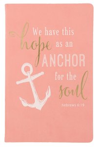 Flexi Cover Journal: We Have This Hope, Hebrews 6:19, 13.9cm X 21.5cm Flexi Cover Journal: We Have This Hope, Hebrews 6:19, 13.9cm X 21.5cm