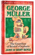 George Mueller - the Guardian of Bristol's Orphans (Christian Heroes Then & Now Series) Paperback