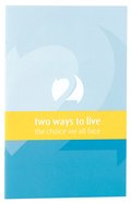 Two Ways to Live: The Choice We All Face (Small Pocket Edition) Booklet