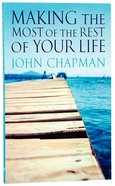Making the Most of the Rest of Your Life Paperback