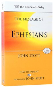 Message of Ephesians, The: Gods New Society (Bible Speaks Today Series) Message of Ephesians, The: Gods New Society (Bible Speaks Today Series)