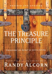 The Treasure Principle: Unlocking the Secret of Joyful Giving (And Edition) The Treasure Principle: Unlocking the Secret of Joyful Giving (And Edition)