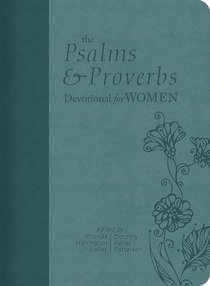 The Psalms and Proverbs Devotional For Women The Psalms and Proverbs Devotional For Women