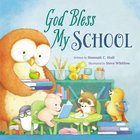 God Bless My School (A God Bless Book Series) Board Book