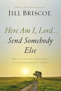 Here Am I, Lord...Send Somebody Else: How God Uses Ordinary People to Do Extraordinary Things (Unabridged, 6 Cds) Here Am I, Lord...Send Somebody Else: How God Uses Ordinary People to Do Extraordinary Things (Unabridged, 6 Cds)