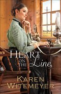 Heart on the Line (#02 in Ladies Of Harper's Station Series) Paperback