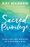 Sacred Privilege: Your Life and Ministry as a Pastor's Wife Paperback