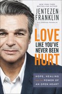 Love Like You've Never Been Hurt: Hope, Healing and the Power of An Open Heart Hardback