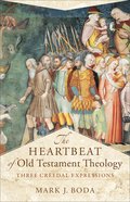The Heartbeat of Old Testament Theology: Three Creedal Expressions Paperback