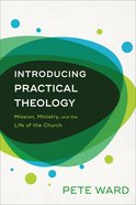 Introducing Practical Theology: Mission, Ministry, and the Life of the Church Paperback